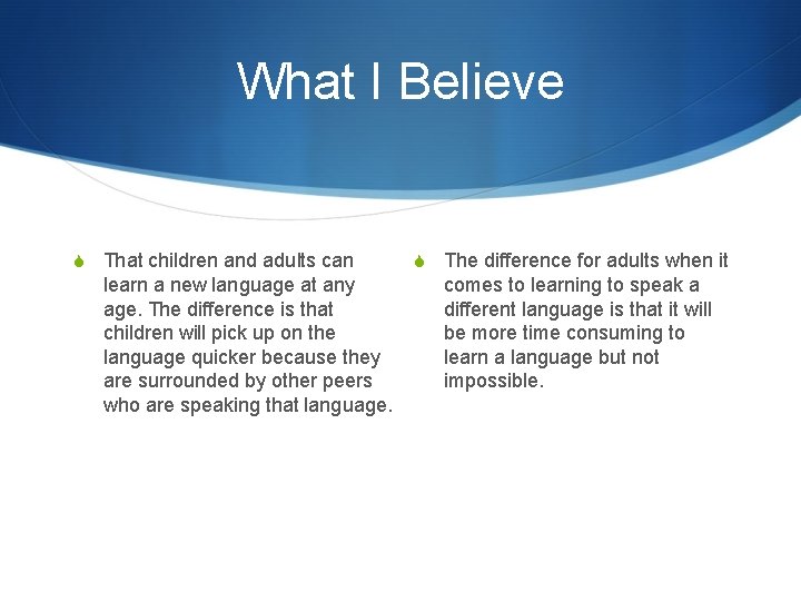 What I Believe S That children and adults can learn a new language at