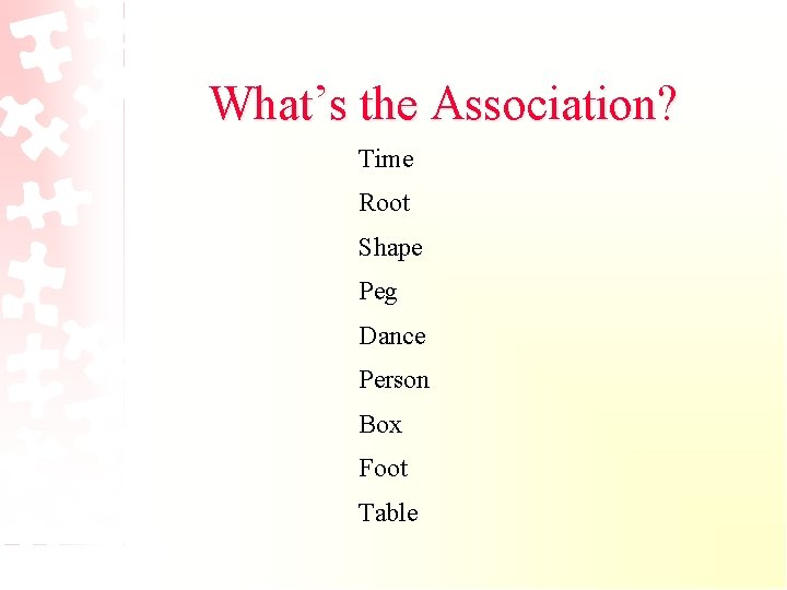 What’s the Association? Time Root Shape Peg Dance Person Box Foot Table 