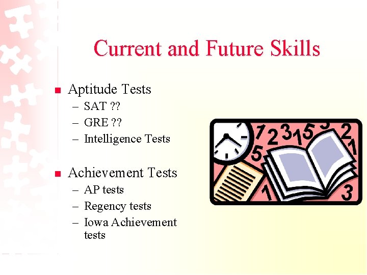 Current and Future Skills n Aptitude Tests – SAT ? ? – GRE ?