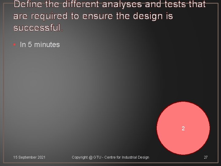 Define the different analyses and tests that are required to ensure the design is