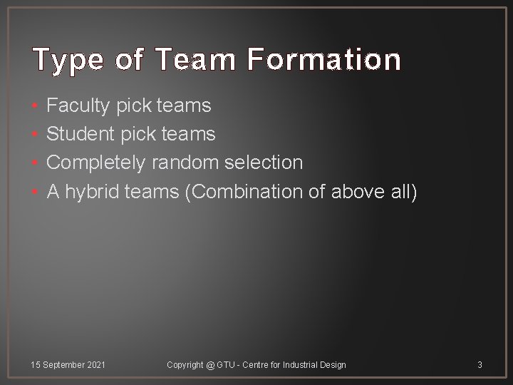 Type of Team Formation • • Faculty pick teams Student pick teams Completely random