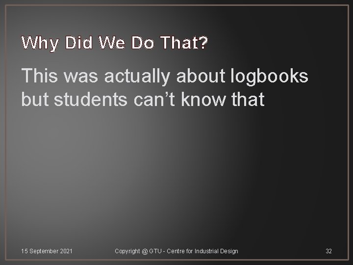 Why Did We Do That? This was actually about logbooks but students can’t know