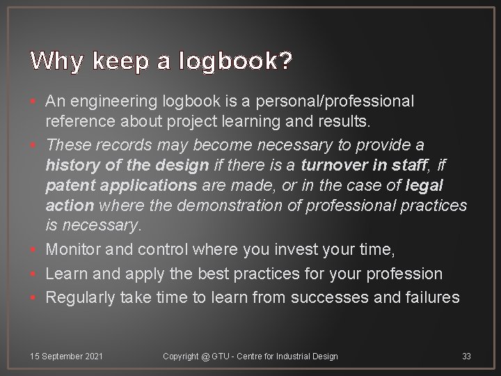 Why keep a logbook? • An engineering logbook is a personal/professional reference about project