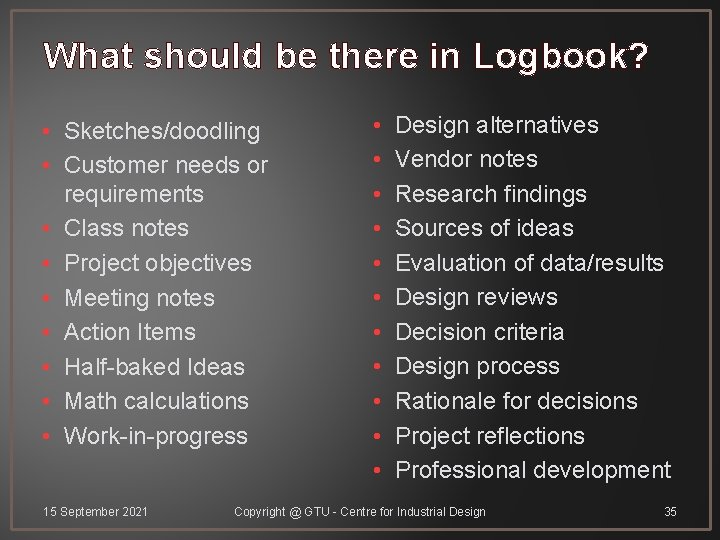 What should be there in Logbook? • Sketches/doodling • Customer needs or requirements •