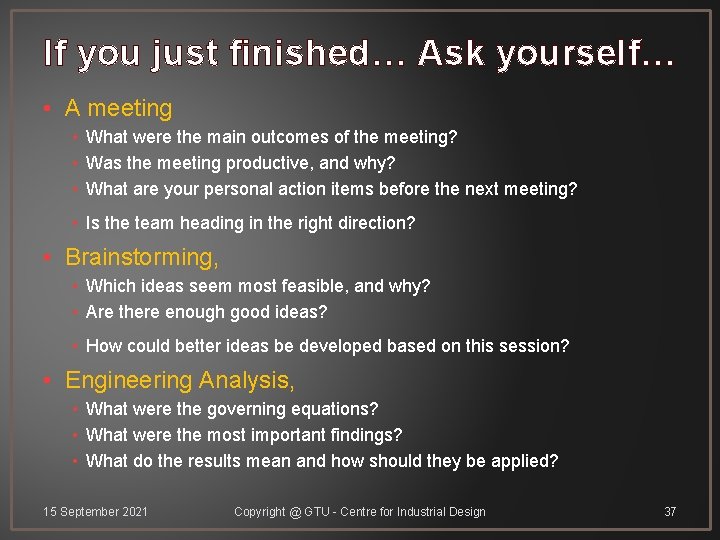 If you just finished… Ask yourself… • A meeting • What were the main