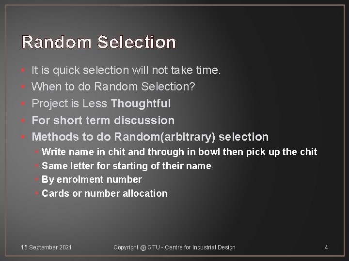 Random Selection • • • It is quick selection will not take time. When