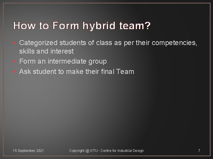 How to Form hybrid team? • Categorized students of class as per their competencies,