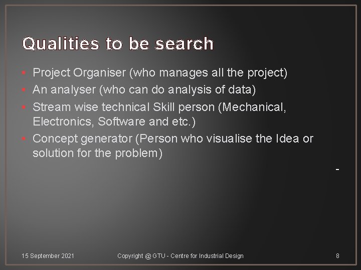 Qualities to be search • Project Organiser (who manages all the project) • An