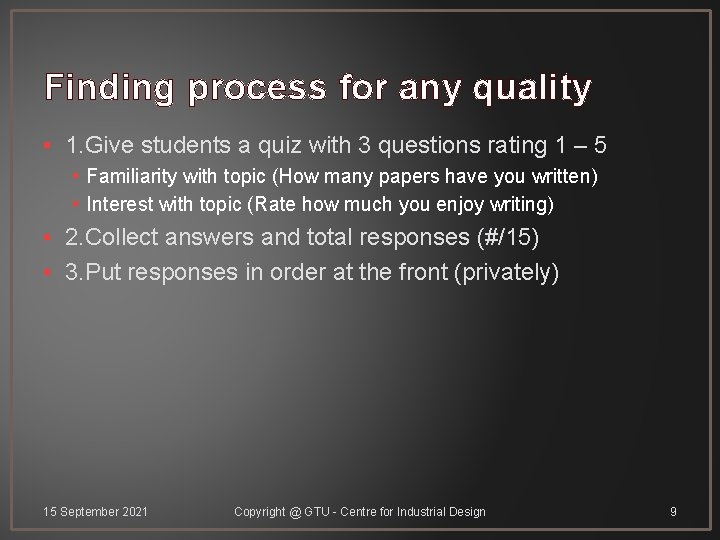 Finding process for any quality • 1. Give students a quiz with 3 questions