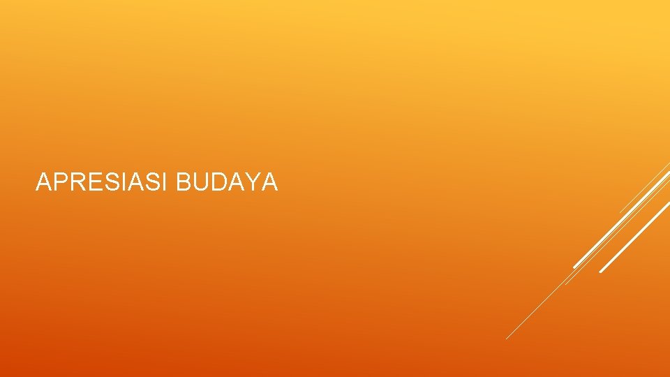 APRESIASI BUDAYA 