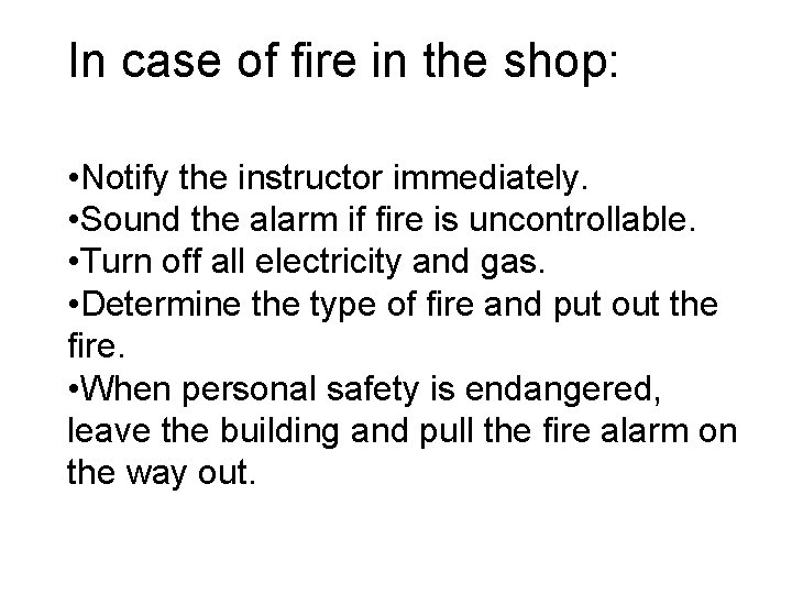 In case of fire in the shop: • Notify the instructor immediately. • Sound In case of fire in the shop: • Notify the instructor immediately. • Sound