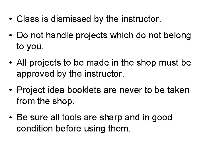 • Class is dismissed by the instructor. • Do not handle projects which • Class is dismissed by the instructor. • Do not handle projects which
