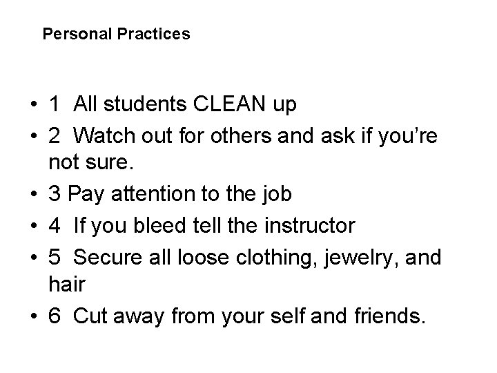 Personal Practices • 1 All students CLEAN up • 2 Watch out for others Personal Practices • 1 All students CLEAN up • 2 Watch out for others