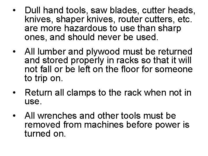 • Dull hand tools, saw blades, cutter heads, knives, shaper knives, router cutters, • Dull hand tools, saw blades, cutter heads, knives, shaper knives, router cutters,