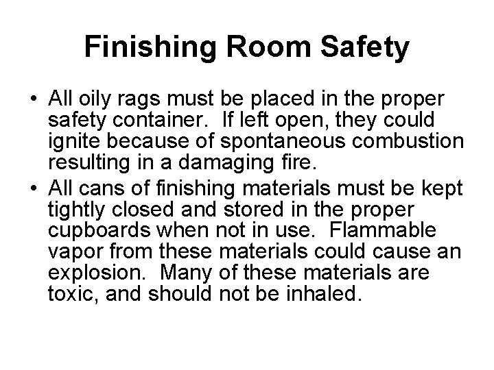 Finishing Room Safety • All oily rags must be placed in the proper safety Finishing Room Safety • All oily rags must be placed in the proper safety