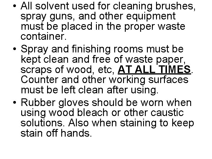 • All solvent used for cleaning brushes, spray guns, and other equipment must • All solvent used for cleaning brushes, spray guns, and other equipment must