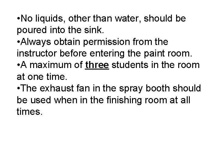 • No liquids, other than water, should be poured into the sink. • • No liquids, other than water, should be poured into the sink. •
