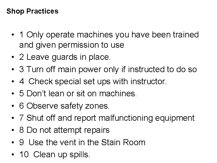 Shop Practices • 1 Only operate machines you have been trained and given permission Shop Practices • 1 Only operate machines you have been trained and given permission