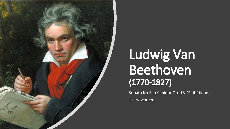 Ludwig Van Beethoven (1770 -1827) Sonata No. 8 in C minor Op. 13, ‘Pathétique’