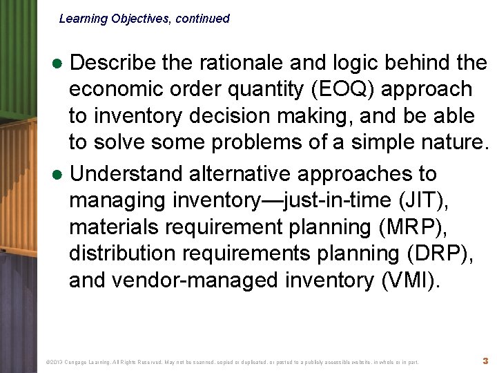 Learning Objectives, continued ● Describe the rationale and logic behind the economic order quantity