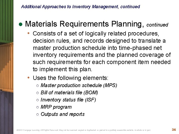 Additional Approaches to Inventory Management, continued ● Materials Requirements Planning, continued • Consists of