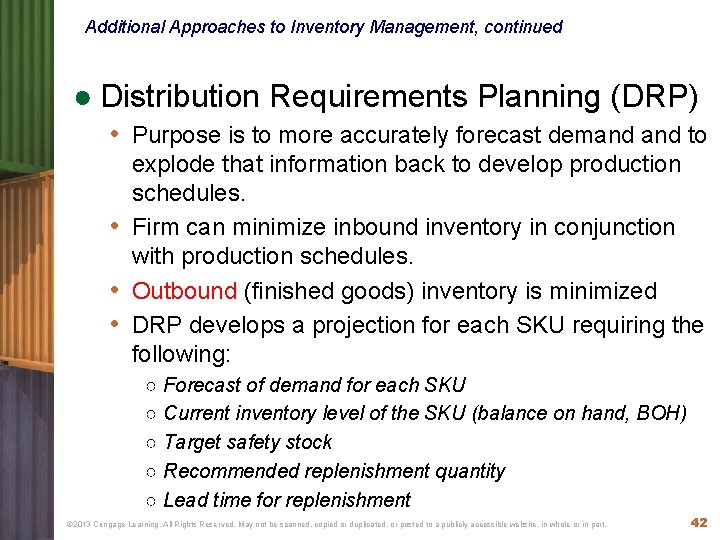 Additional Approaches to Inventory Management, continued ● Distribution Requirements Planning (DRP) • Purpose is