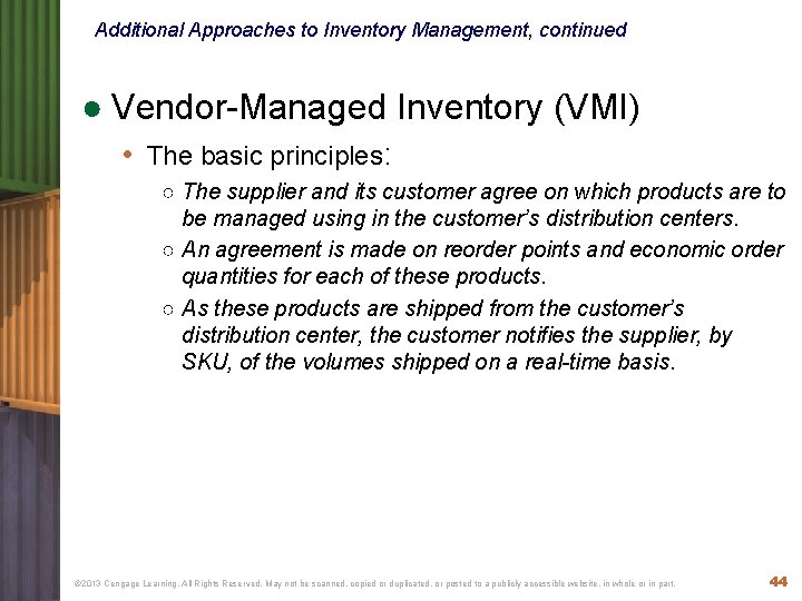 Additional Approaches to Inventory Management, continued ● Vendor-Managed Inventory (VMI) • The basic principles: