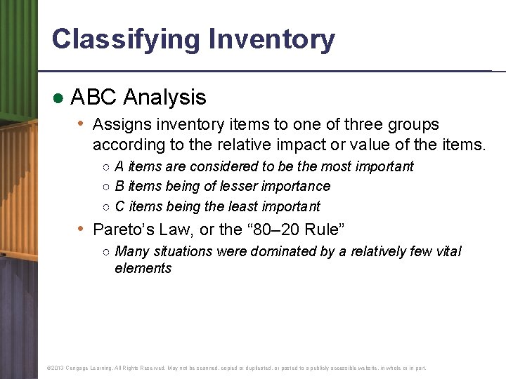Classifying Inventory ● ABC Analysis • Assigns inventory items to one of three groups