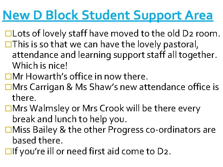 New D Block Student Support Area �Lots of lovely staff have moved to the