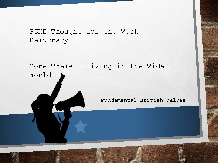 PSHE Thought for the Week Democracy Core Theme – Living in The Wider World