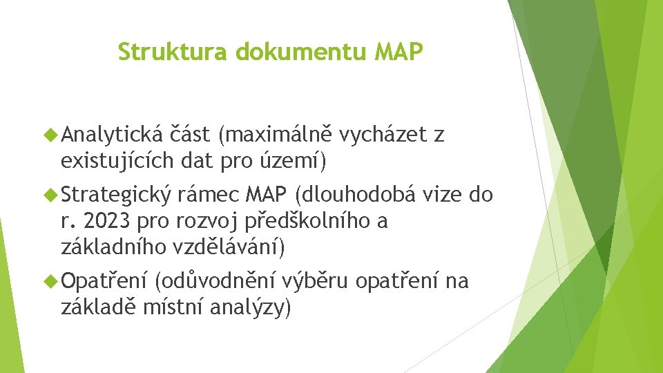 Struktura dokumentu MAP Analytická část (maximálně vycházet z existujících dat pro území) Strategický rámec