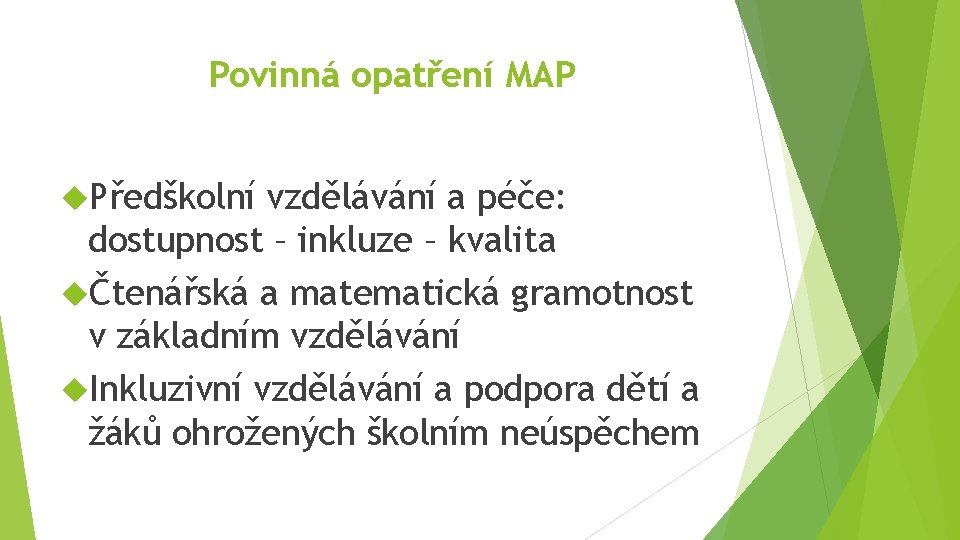 Povinná opatření MAP Předškolní vzdělávání a péče: dostupnost – inkluze – kvalita Čtenářská a