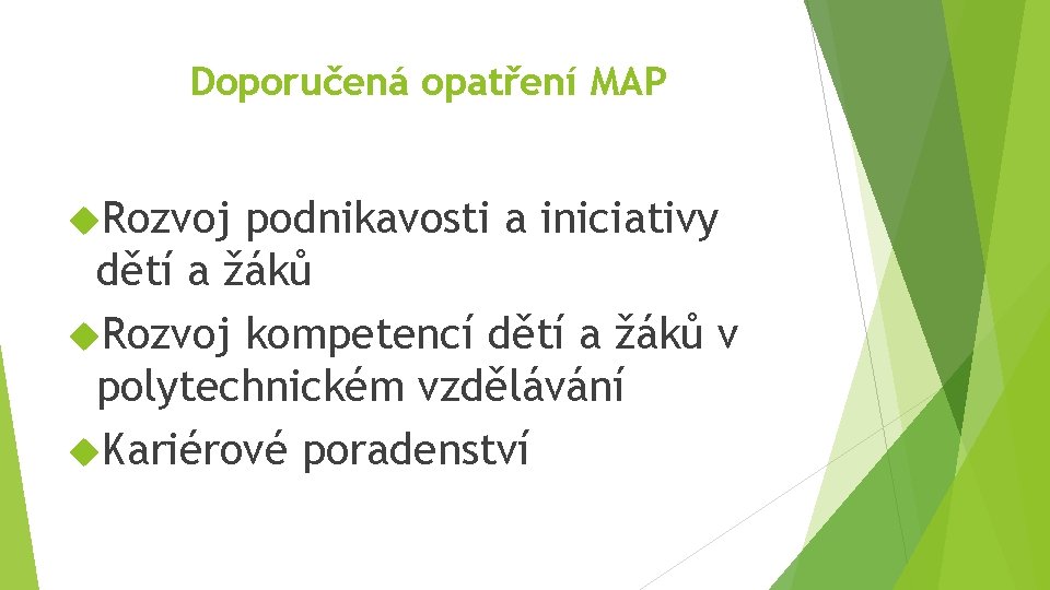 Doporučená opatření MAP Rozvoj podnikavosti a iniciativy dětí a žáků Rozvoj kompetencí dětí a