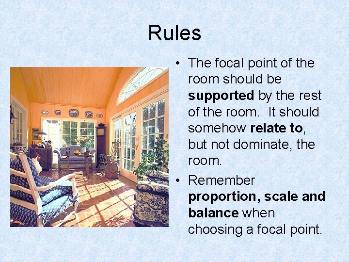 Rules • The focal point of the room should be supported by the rest