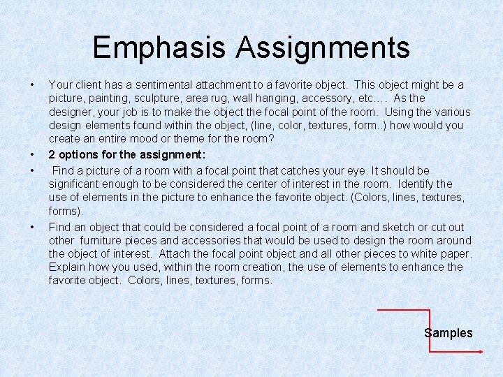 Emphasis Assignments • • Your client has a sentimental attachment to a favorite object.