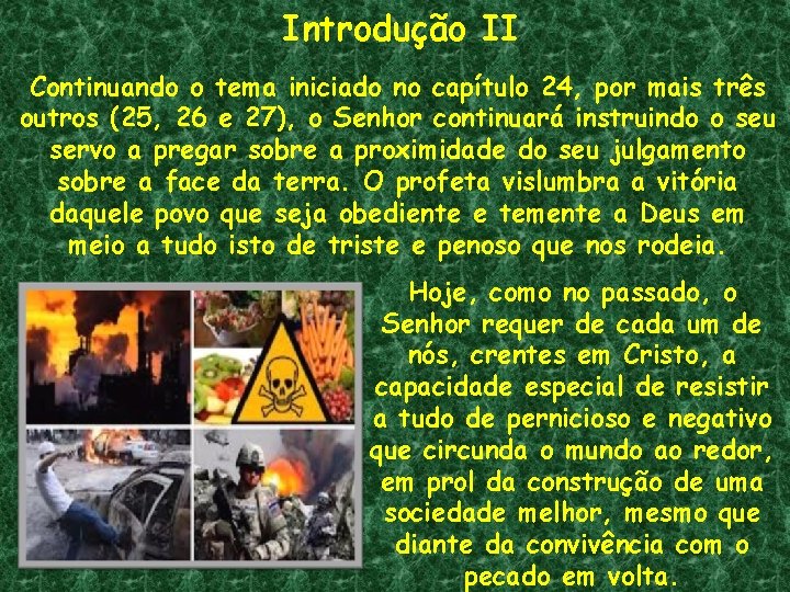 Introdução II Continuando o tema iniciado no capítulo 24, por mais três outros (25, Introdução II Continuando o tema iniciado no capítulo 24, por mais três outros (25,