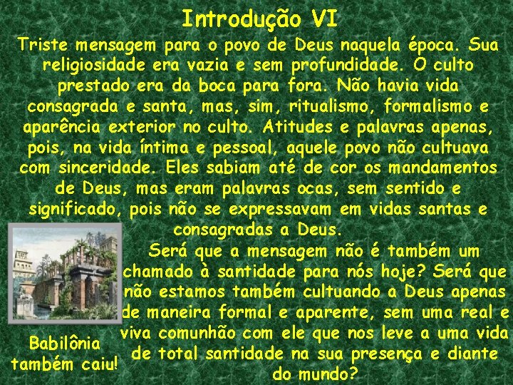 Introdução VI Triste mensagem para o povo de Deus naquela época. Sua religiosidade era