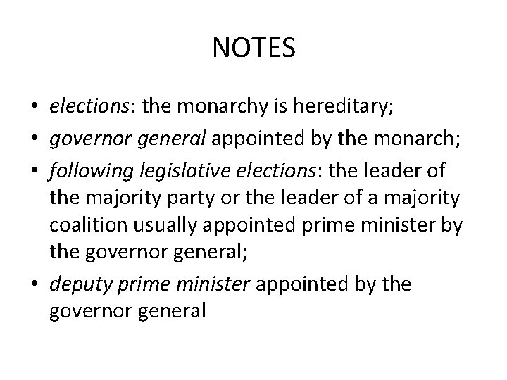 NOTES • elections: the monarchy is hereditary; • governor general appointed by the monarch;