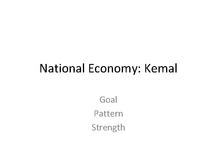 National Economy: Kemal Goal Pattern Strength 