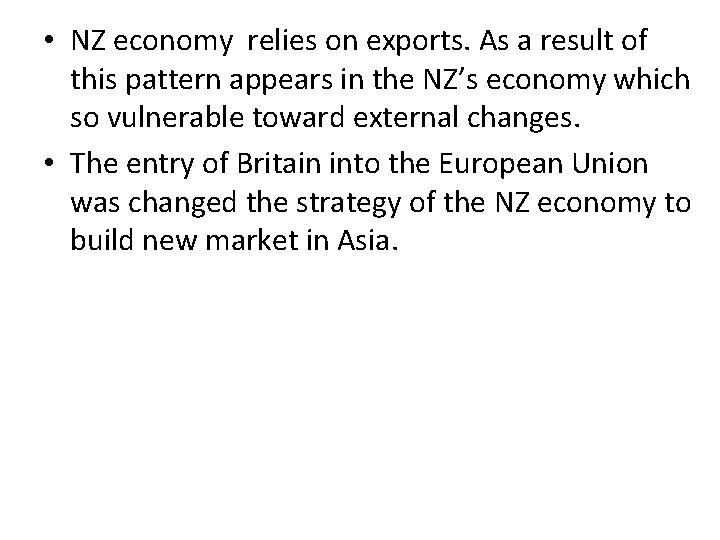  • NZ economy relies on exports. As a result of this pattern appears
