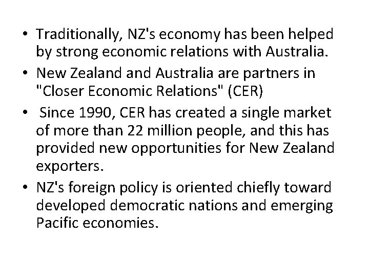  • Traditionally, NZ's economy has been helped by strong economic relations with Australia.