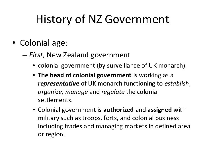 History of NZ Government • Colonial age: – First, New Zealand government • colonial