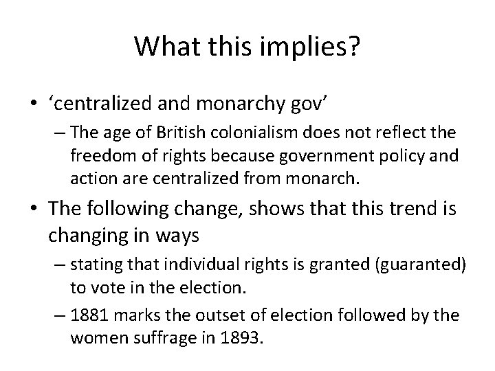 What this implies? • ‘centralized and monarchy gov’ – The age of British colonialism