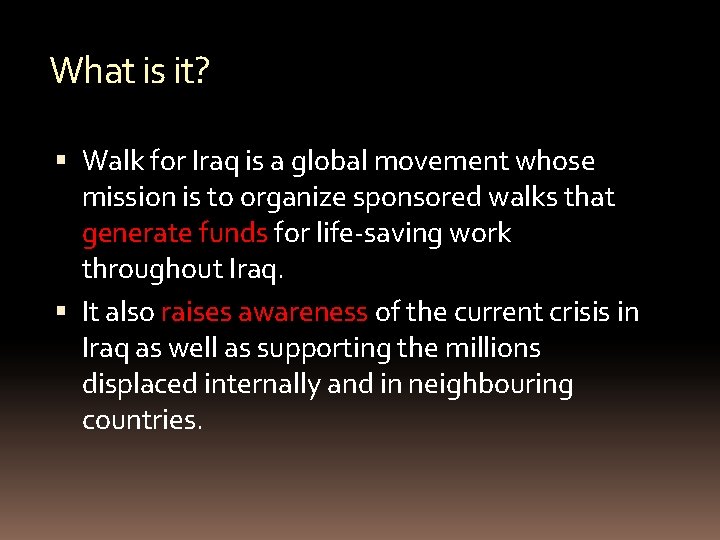 What is it? Walk for Iraq is a global movement whose mission is to