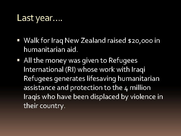 Last year…. Walk for Iraq New Zealand raised $20, 000 in humanitarian aid. All