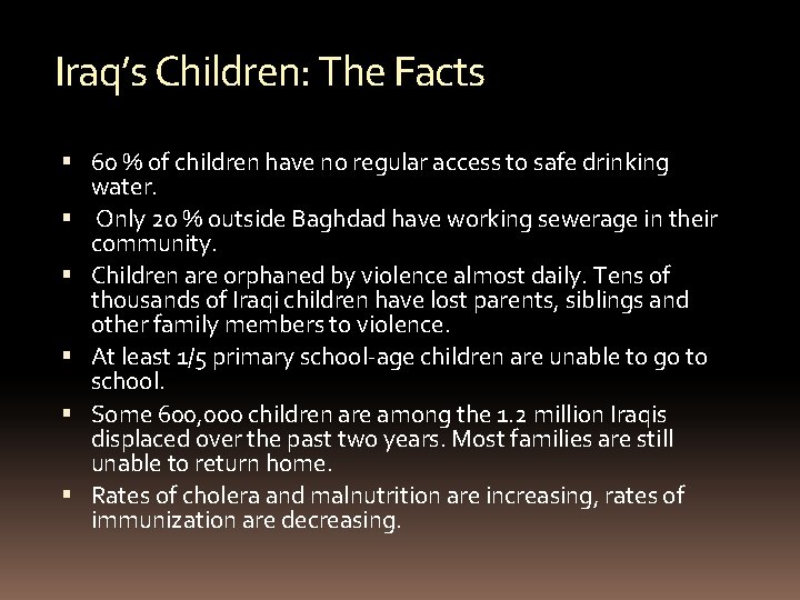 Iraq’s Children: The Facts 60 % of children have no regular access to safe