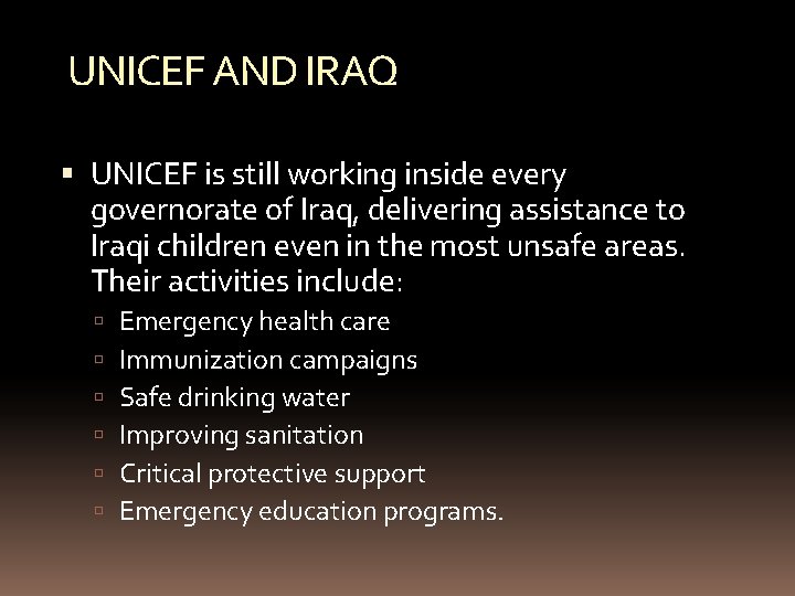 UNICEF AND IRAQ UNICEF is still working inside every governorate of Iraq, delivering assistance