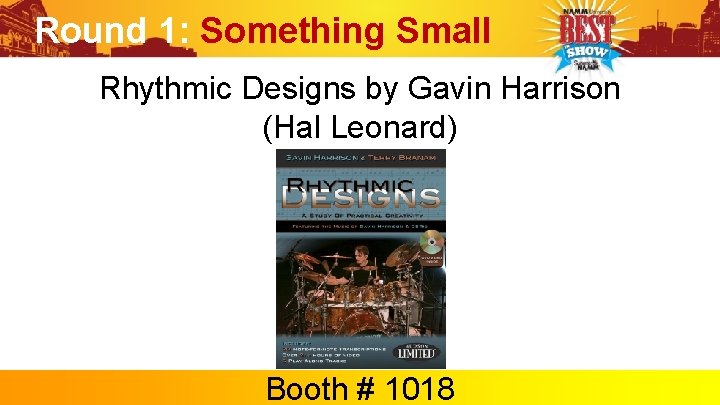 Round 1: Something Small Rhythmic Designs by Gavin Harrison (Hal Leonard) Booth # 1018