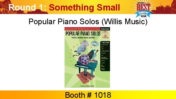 Round 1: Something Small Popular Piano Solos (Willis Music) Booth # 1018 