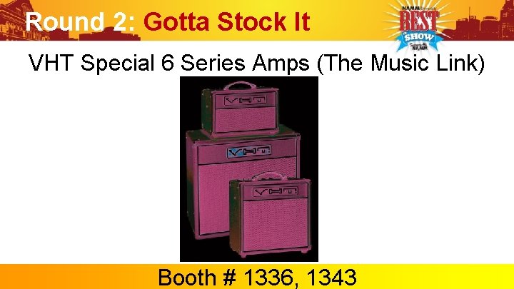 Round 2: Gotta Stock It VHT Special 6 Series Amps (The Music Link) Booth